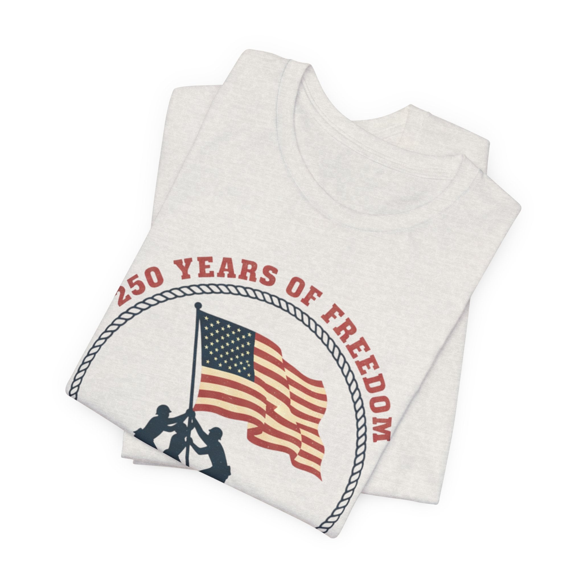 250 Years of Freedom flag raising T-Shirt | Patriotic Iwo Jima silhouette