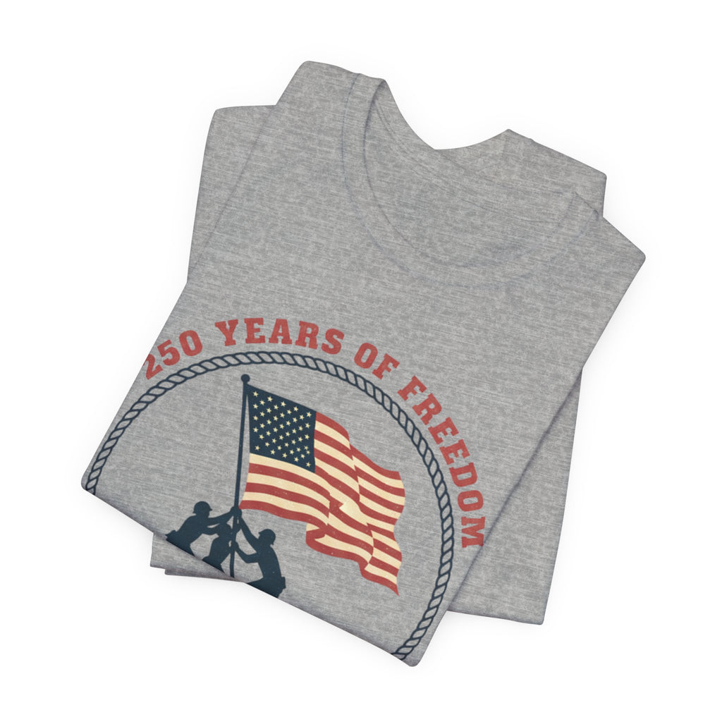 250 Years of Freedom flag raising T-Shirt | Patriotic Iwo Jima silhouette