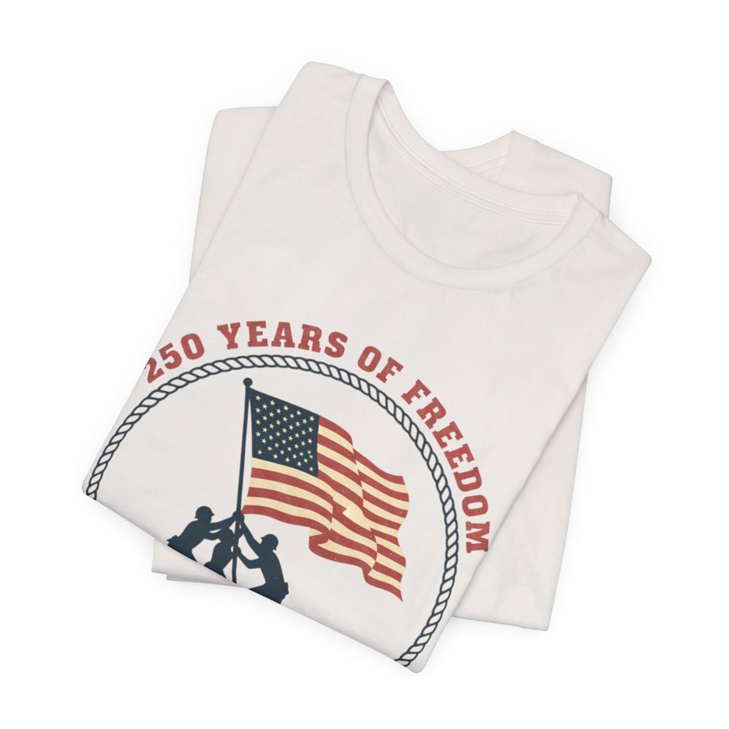 250 Years of Freedom flag raising T-Shirt | Patriotic Iwo Jima silhouette