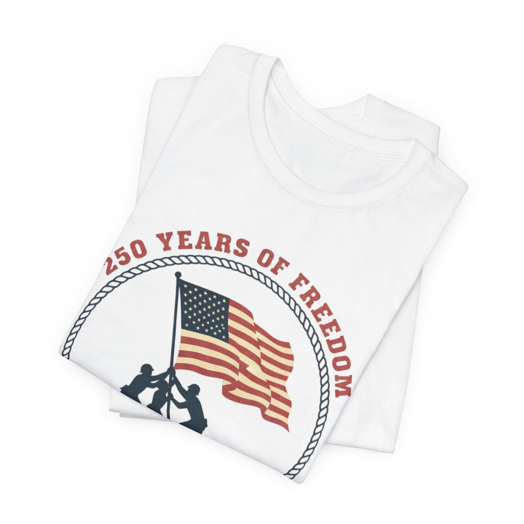 250 Years of Freedom flag raising T-Shirt | Patriotic Iwo Jima silhouette